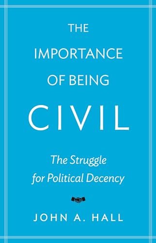 Imagen de archivo de The Importance of Being Civil: The Struggle for Political Decency a la venta por My Dead Aunt's Books