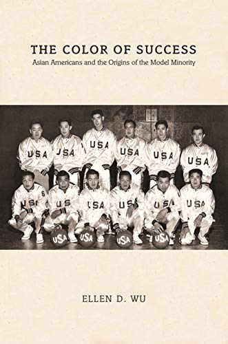 Stock image for The Color of Success: Asian Americans and the Origins of the Model Minority (Politics and Society in Modern America, 119) for sale by Goodwill of Colorado