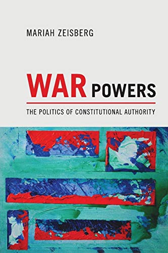 Stock image for War Powers: The Politics of Constitutional Authority for sale by Books Unplugged