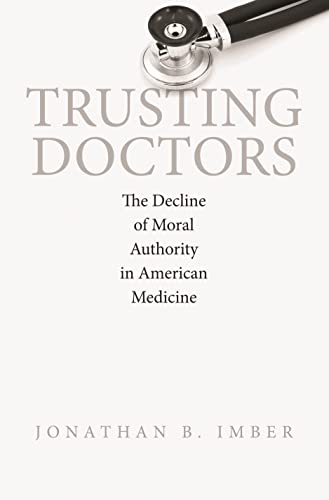 Stock image for Trusting Doctors - The Decline of Moral Authority in American Medicine for sale by PBShop.store US