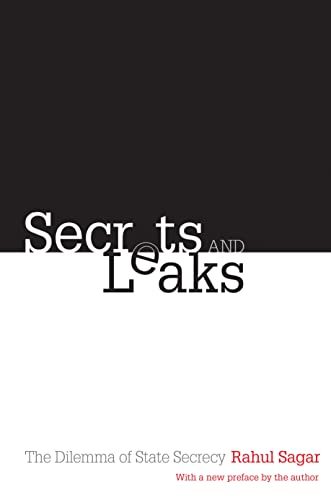 Beispielbild fr Secrets and Leaks: The Dilemma of State Secrecy zum Verkauf von Wonder Book