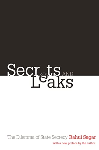 Secrets and Leaks: The Dilemma of State Secrecy (Paperback) - Rahul Sagar