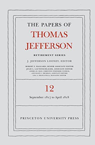 9780691168296: The Papers of Thomas Jefferson: Retirement Series, Volume 12: 1 September 1817 to 21 April 1818 (Papers of Thomas Jefferson: Retirement Series, 12)