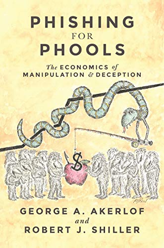 9780691168319: Phishing for Phools: The Economics of Manipulation and Deception