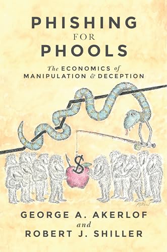 9780691168319: Phishing for Phools: The Economics of Manipulation and Deception