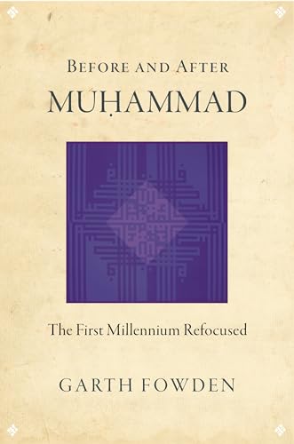 9780691168401: Before and After Muhammad: The First Millennium Refocused