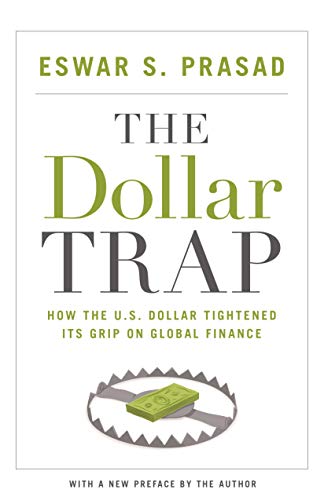 9780691168524: The Dollar Trap: How the U.S. Dollar Tightened Its Grip on Global Finance