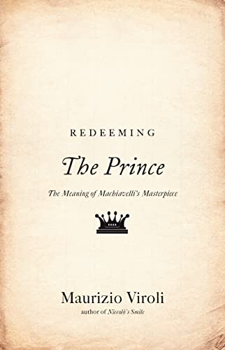 Imagen de archivo de Redeeming The Prince: The Meaning of Machiavelli's Masterpiece a la venta por HPB-Red