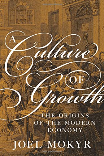 Imagen de archivo de A Culture of Growth: The Origins of the Modern Economy (Graz Schumpeter Lectures) a la venta por Goodwill of Colorado