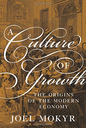 Stock image for A Culture of Growth: The Origins of the Modern Economy (Graz Schumpeter Lectures) for sale by Goodwill of Colorado