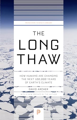 9780691169064: The Long Thaw: How Humans Are Changing the Next 100,000 Years of Earth's Climate: 44 (Princeton Science Library, 44)