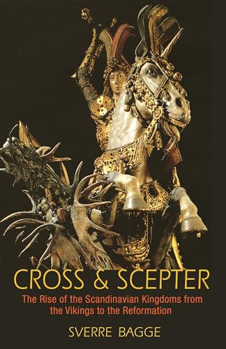 9780691169088: Cross and Scepter – The Rise of the Scandinavian Kingdoms from the Vikings to the Reformation