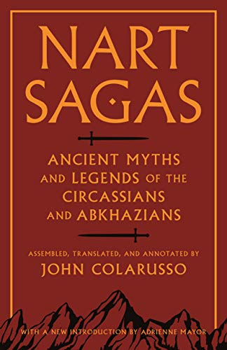 Stock image for Nart Sagas: Ancient Myths and Legends of the Circassians and Abkhazians for sale by HPB Inc.