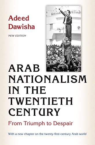 Beispielbild fr Arab Nationalism in the Twentieth Century: From Triumph to Despair zum Verkauf von Monster Bookshop