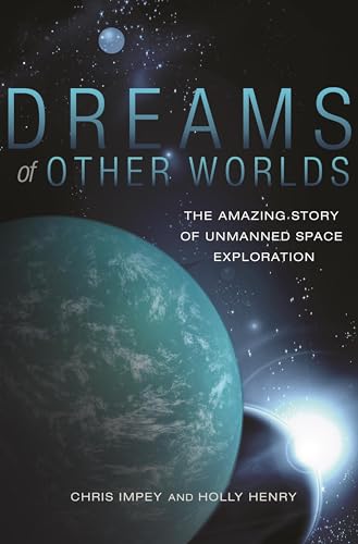 Imagen de archivo de Dreams of Other Worlds : The Amazing Story of Unmanned Space Exploration - Revised and Updated Edition a la venta por Better World Books