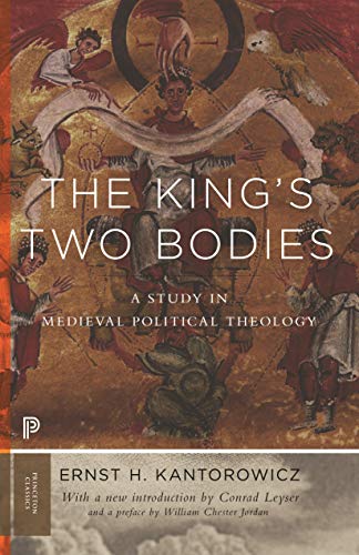 The King's Two Bodies: A Study in Medieval Political Theology (Princeton Classics, 87) - Kantorowicz, Ernst