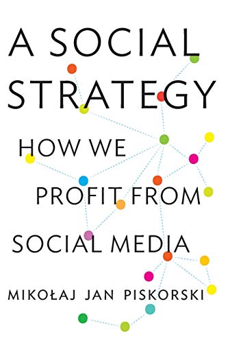9780691169262: A Social Strategy: How We Profit from Social Media