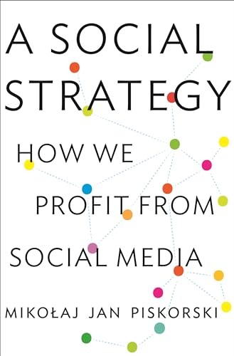 9780691169262: A Social Strategy: How We Profit from Social Media