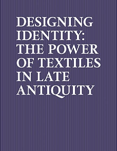 Beispielbild fr Designing Identity: The Power of Textiles in Late Antiquity (Institute for the Study of Ancient World Exhibition Catalogs) zum Verkauf von Magus Books Seattle