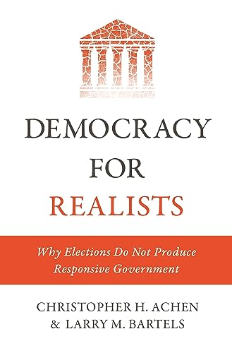 Beispielbild fr Democracy for Realists : Why Elections Do Not Produce Responsive Government zum Verkauf von Better World Books: West
