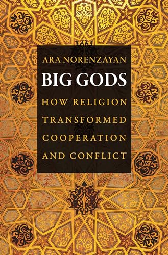 9780691169743: Big Gods: How Religion Transformed Cooperation and Conflict