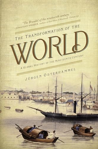 The Transformation of the World: A Global History of the Nineteenth Century (America in the World...
