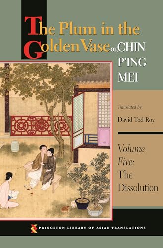 Beispielbild fr The Plum in the Golden Vase, or, Chin P'ing Mei. Volume 5 The Dissolution zum Verkauf von Blackwell's