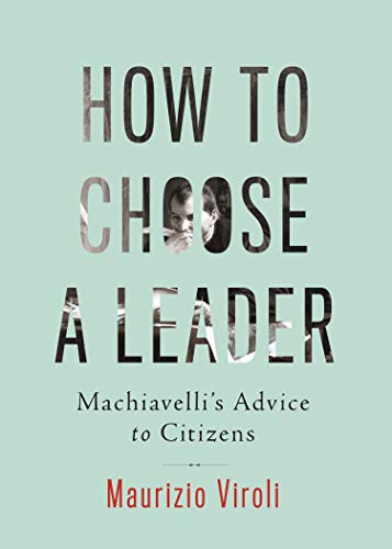 9780691170145: How to Choose a Leader: Machiavelli's Advice to Citizens