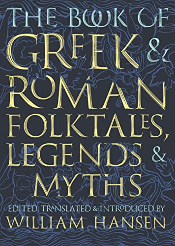 Stock image for The Book of Greek and Roman Folktales, Legends, and Myths for sale by Powell's Bookstores Chicago, ABAA