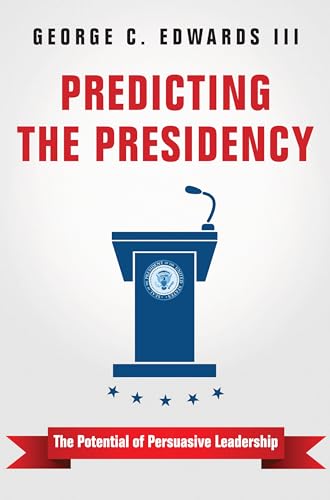Beispielbild fr Predicting the Presidency: The Potential of Persuasive Leadership zum Verkauf von Books From California