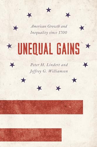 Beispielbild fr Unequal Gains : American Growth and Inequality Since 1700 zum Verkauf von Better World Books