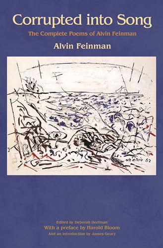 9780691170527: Corrupted into Song: The Complete Poems of Alvin Feinman