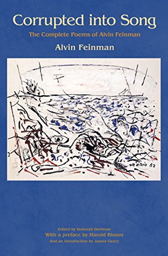 9780691170534: Corrupted into Song: The Complete Poems of Alvin Feinman