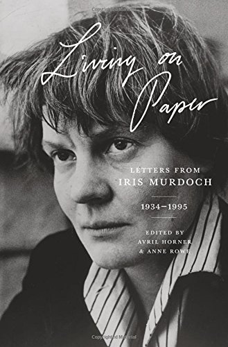 9780691170565: Living on Paper: Letters from Iris Murdoch 1934-1995