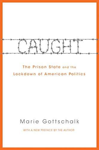 Stock image for Caught: The Prison State and the Lockdown of American Politics for sale by BooksRun