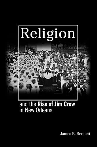 Stock image for Religion and the Rise of Jim Crow in New Orleans for sale by Blackwell's