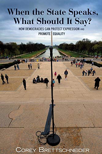 Stock image for When the State Speaks, What Should It Say?: How Democracies Can Protect Expression and Promote Equality for sale by BooksRun