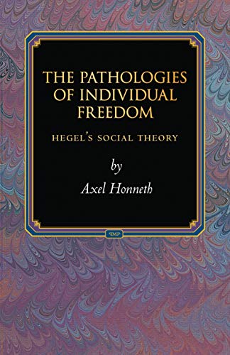 Beispielbild fr The Pathologies of Individual Freedom: Hegel's Social Theory (Princeton Monographs in Philosophy, 30) zum Verkauf von HPB-Red