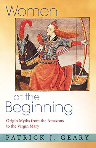 9780691171463: Women at the Beginning: Origin Myths from the Amazons to the Virgin Mary