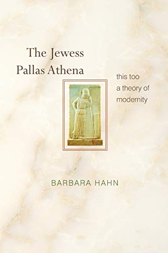 Beispielbild fr The Jewess Pallas Athena: This Too a Theory of Modernity zum Verkauf von WorldofBooks