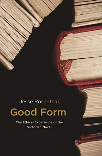 Beispielbild fr Good Form: The Ethical Experience of the Victorian Novel zum Verkauf von Books-FYI, Inc.