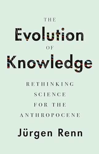 9780691171982: The Evolution of Knowledge: Rethinking Science for the Anthropocene