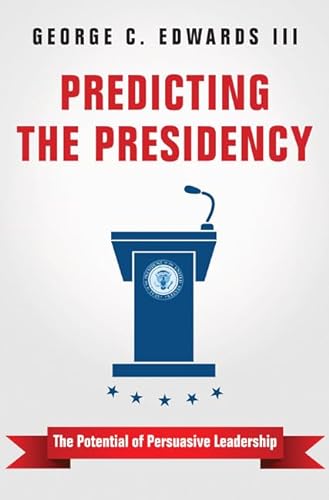 Beispielbild fr Predicting the Presidency : The Potential of Persuasive Leadership zum Verkauf von Better World Books
