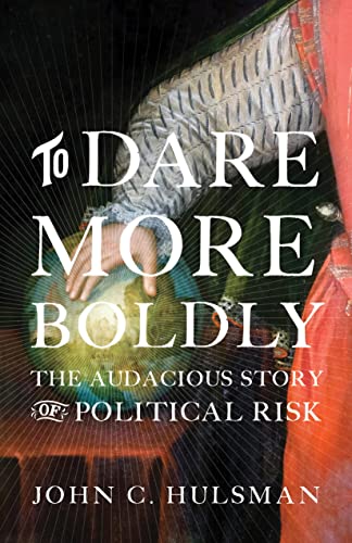 Beispielbild fr To Dare More Boldly: The Audacious Story of Political Risk zum Verkauf von HPB-Ruby