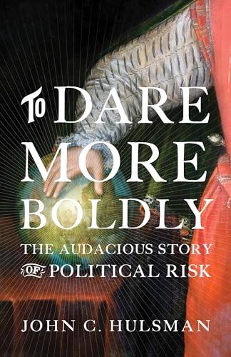 9780691172194: To Dare More Boldly: The Audacious Story of Political Risk
