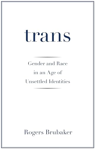 Beispielbild fr Trans: Gender and Race in an Age of Unsettled Identities zum Verkauf von BooksRun