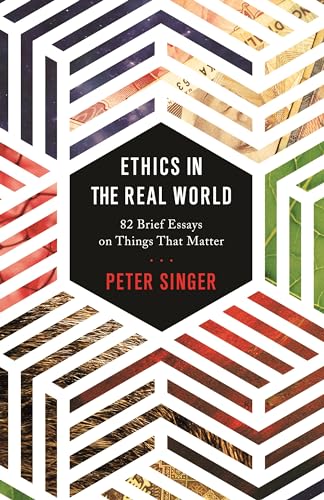 Imagen de archivo de Ethics in the Real World : 82 Brief Essays on Things That Matter a la venta por Better World Books