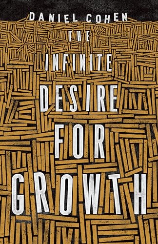 Beispielbild fr The Infinite Desire for Growth zum Verkauf von SecondSale