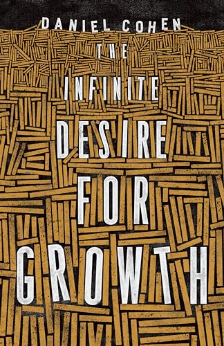 Imagen de archivo de The Infinite Desire for Growth a la venta por SecondSale