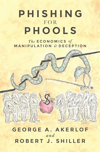 9780691173023: Phishing for Phools: The Economics of Manipulation and Deception